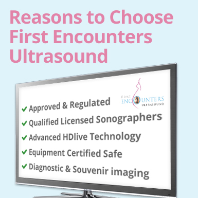 Reasons to choose First Encounters Ultrasound
